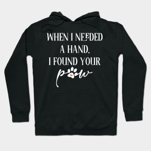 When I needed a hand I found your paw Hoodie